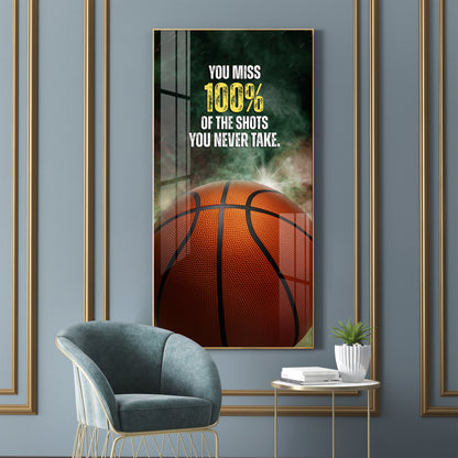 You Miss 100% Of The Shots Premium Acrylic Vertical Wall Art