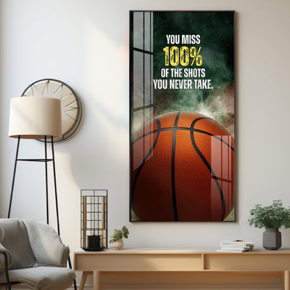 You Miss 100% Of The Shots Premium Acrylic Vertical Wall Art