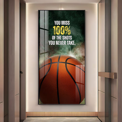 You Miss 100% Of The Shots Premium Acrylic Vertical Wall Art