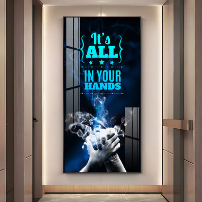 It's All In Your Hands Premium Acrylic Vertical Wall Art