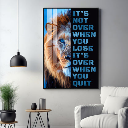 It's Not Over When You Lose Premium Acrylic Vertical Wall Art