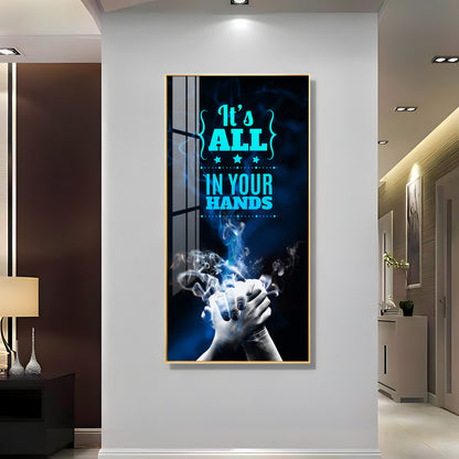 It's All In Your Hands Premium Acrylic Vertical Wall Art