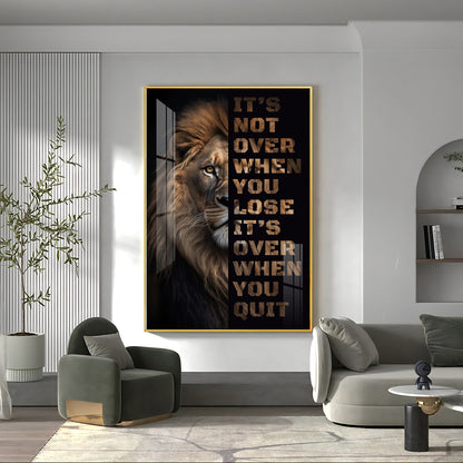 It's Not Over When You Lose Premium Acrylic Vertical Wall Art