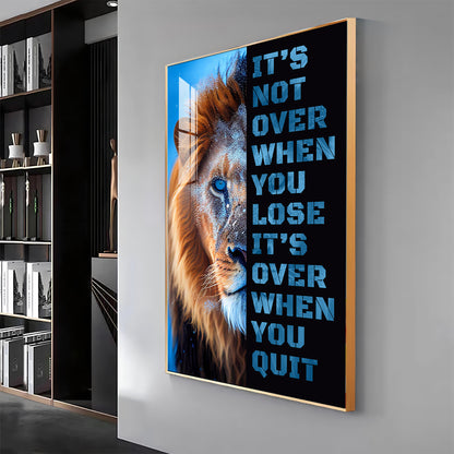 It's Not Over When You Lose Premium Acrylic Vertical Wall Art