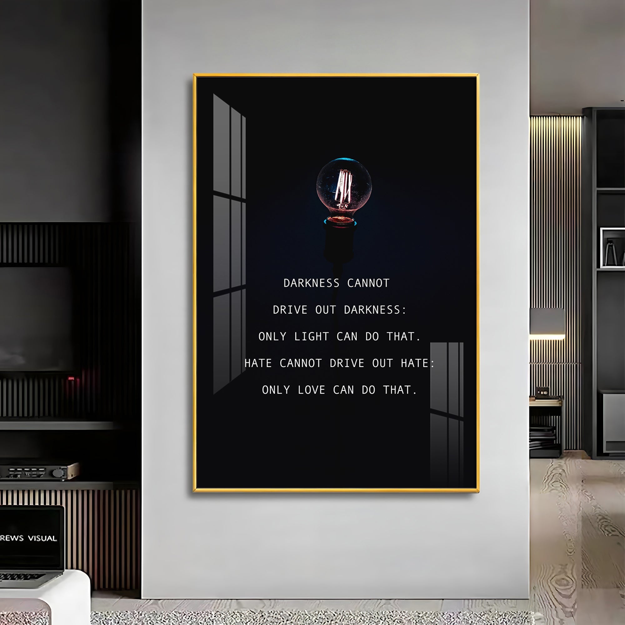 Darkness Cannot Drive Out Darkness Premium Acrylic Vertical Wall Art - The Next Decor