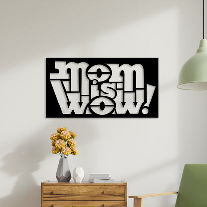 Mom Is Wow Metal Wall Art