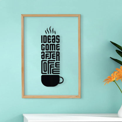 Ideas Come After Coffee Acrylic Frame